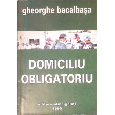 DOMICILIU OBLIGATORIU