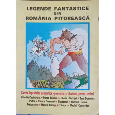 LEGENDE FANTASTICE DIN ROMANIA PITOREASCA