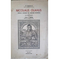 NICOLAUS OLAHUS, PRIMUL UMANIST DE ORIGINE ROMANA