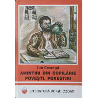 AMINTIRI DIN COPILARIE. POVESTI. POVESTIRI AMINTIRI DIN COPILARIE. POVESTI. POVESTIRI
