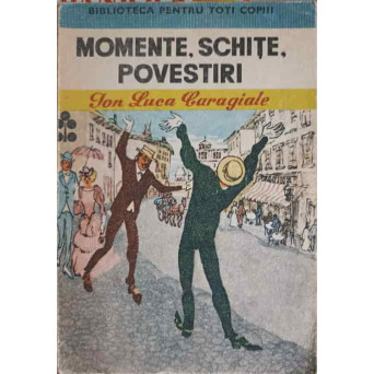 MOMENTE, SCHITE, POVESTIRI
