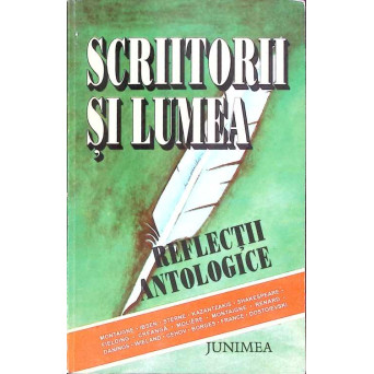 SCRIITORII SI LUMEA. REFLECTII ANTOLOGICE