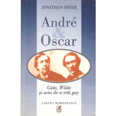 ANDRE & OSCAR GIDE, WILDE SI ARTA DE A TRAI GAY