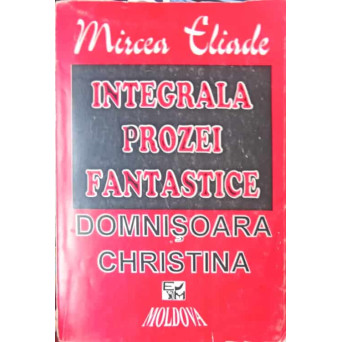 INTEGRALA PROZEI FANTASTICE, DOMNISOARA CHRISTINA VOL.1