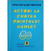 ACTORI LA CURTEA PRINTULUI HAMLET ACTORI LA CURTEA PRINTULUI HAMLET