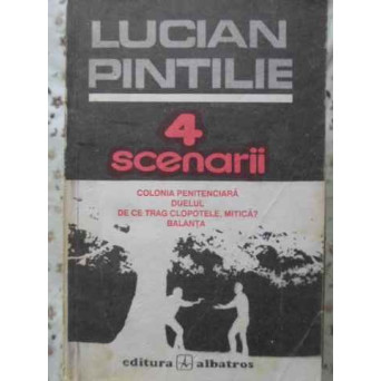 4 SCENARII: COLONIA PENITENCIARA, DUELUL, DE CE TRAG CLOPOTELE, MITICA?, BALANTA