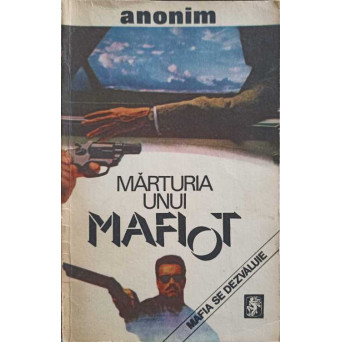 MARTURIA UNUI MAFIOT - O MARTURIE RASCOLITOARE DINAUNTRUL MAFIEI
