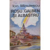 ROSU, GALBEN SI ALBASTRU