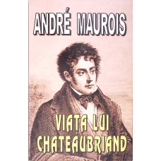 VIATA LUI CHATEAUBRIAND