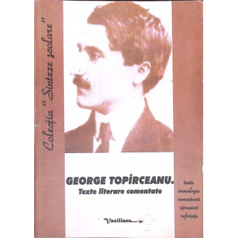 GEORGE TOPARCEANU TEXTE LITERARE COMENTATE
