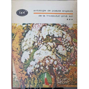 ANTOLOGIE DE POEZIE ENGLEZA, DE LA INCEPUTURI PANA AZI VOL.3