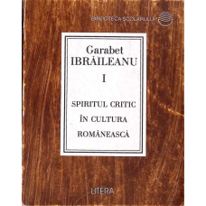 SPIRITUL CRITIC IN CULTURA ROMANEASCA VOL.1