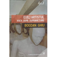 EU(L) ARTISTUL VIATA DUPA SUPRAVIETUIRE EU(L) ARTISTUL VIATA DUPA SUPRAVIETUIRE