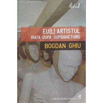 EU(L) ARTISTUL VIATA DUPA SUPRAVIETUIRE