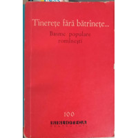 TINERETE FARA BATRINETE... BASME POPULARE ROMANESTI TINERETE FARA BATRINETE... BASME POPULARE ROMANESTI