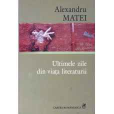 ULTIMILE ZILE DIN VIATA LITERATURII