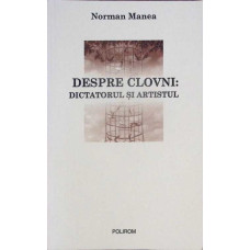 DESPRE CLOVNI: DICTATORUL SI ARTISTUL