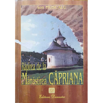 RAPIREA DE LA MANASTIREA CAPRIANA