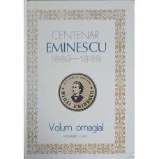 CENTENAR EMINESCU 1889-1989, VOLUM OMAGIAL