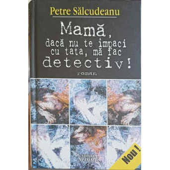 MAMA, DACA NU TE IMPACI CU TATA, MA FAC DETECTIV!
