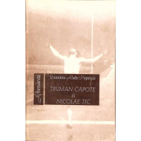 TRUMAN CAPOTE SI NICOLAE TIC