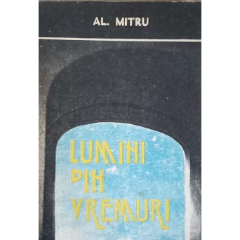 LUMINI DIN VREMURI