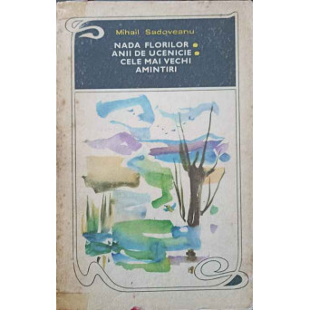 NADA FLORILOR. ANII DE UCENICIE. CELE MAI VECHI AMINTIRI
