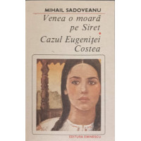 VENEA O MOARA PE SIRET. CAZUL EUGENITEI COSTEA
