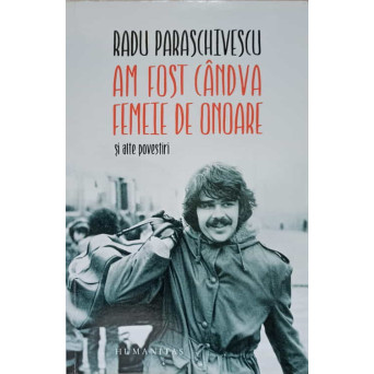 AM FOST CANDVA FEMEIE DE ONOARE SI ALTE POVESTIRI
