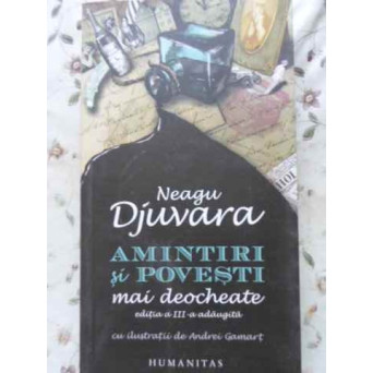 AMINTIRI SI POVESTIRI MAI DEOCHEATE EDITIA A III-A ADAUGITA CU ILUSTRATII DE ANDREI GAMART
