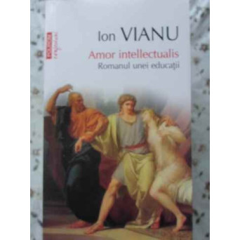 AMOR INTELLECTUALIS. ROMANUL UNEI EDUCATII