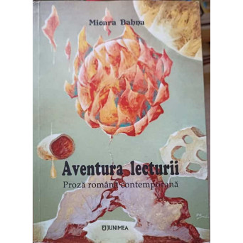 AVENTURA LECTURII. PROZA ROMANA CONTEMPORANA