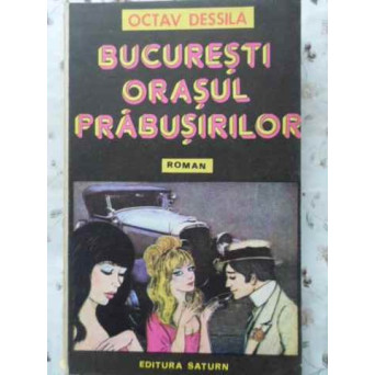 BUCURESTI ORASUL PRABUSIRILOR