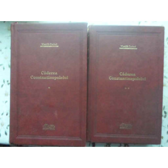 CADEREA CONSTANTINOPOLELUI VOL.1-2 (EDITIELEGATA IN PIELE, COMPLETA, DUPA MANUSCRISUL ORIGINAL)
