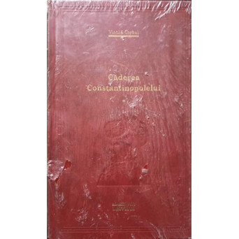 CADEREA CONSTANTINOPOLELUI VOL.1