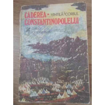 CADEREA CONSTANTINOPOLELUI VOL.1