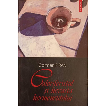 CALORIFERISTUL SI NEVASTA HERMENEUTULUI. POVESTIRI