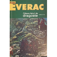 CATEVA FELURI DE DRAGOSTE (CU DEDICATIA AUTORULUI) CATEVA FELURI DE DRAGOSTE (CU DEDICATIA AUTORULUI)