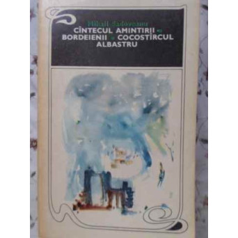CANTECUL AMINTIRII. BORDEIENII. COCOSTIRCUL ALBASTRU