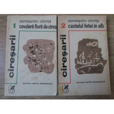 CIRESARII VOL.1-2 CAVALERII FLORII DE CIRES. CASTELUL FETEI IN ALB
