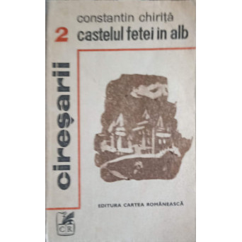 CIRESARII VOL.2 CASTELUL FETEI IN ALB