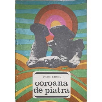 COROANA DE PIATRA. LOCURI SI LEGENDE