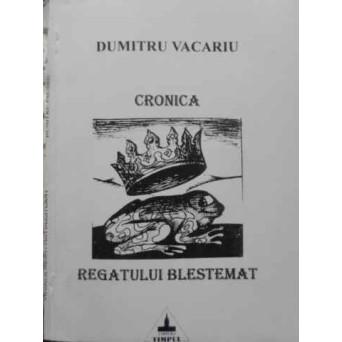 CRONICA REGATULUI BLESTEMAT (CU DEDICATIA AUTORULUI)