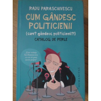 CUM GANDESC POLITICIENII (CUM? GANDESC POLITICIENII?!) CATALOG DE PERLE
