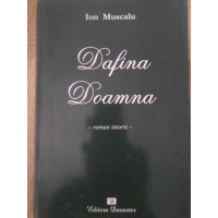 DAFINA DOAMNA (VIATA PLINA DE MISTER SI LEGENDA A DOAMNEI LUI DABIJA VODA) ROMAN ISTORIC DAFINA DOAMNA (VIATA PLINA DE MISTER SI LEGENDA A DOAMNEI LUI DABIJA VODA) ROMAN ISTORIC