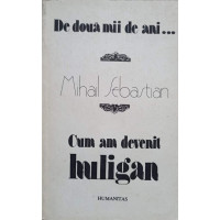 DE DOUA MII DE ANI... CUM AM DEVENIT HULIGAN DE DOUA MII DE ANI... CUM AM DEVENIT HULIGAN