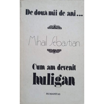DE DOUA MII DE ANI... CUM AM DEVENIT HULIGAN