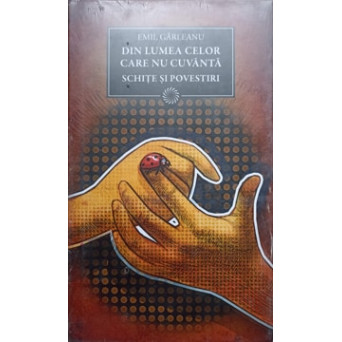 DIN LUMEA CELOR CARE NU CUVANTA. SCHITE SI POVESTIRI
