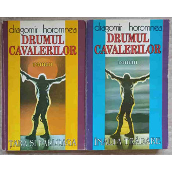 DRUMUL CAVALERILOR VOL.1-2 TARA SI PARLOAGA, INALTA TRADARE