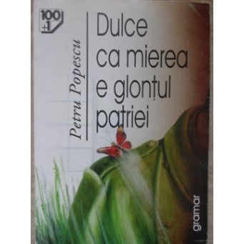 DULCE CA MIEREA E GLONTUL PATRIEI